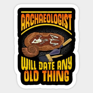 Archaeologist: Will Date Any Old Thing Archaeology Sticker